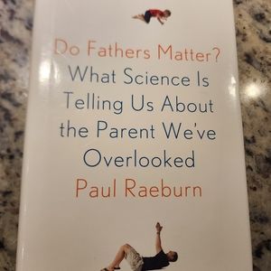 Do fathers matter? Telling Us about the Parent We've Overlooked Paul Raeburn